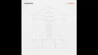 06 Je viens - Aquaserge (2014)