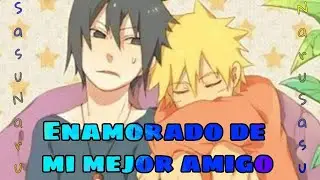Enamorado de mi mejor amigo - SasuNaru/NaruSasu capítulo 2