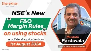 NSE&rsquo;s new circular on F&O margins applicable from 1st August simplified by Mustafa Pardiwala