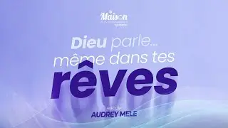 MERCREDI DE GLOIRE | Dieu parle... m&ecirc;me dans tes r&ecirc;ves  | AP AUDREY MELE