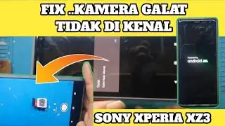 Fix..Kamera Galat Tidak Dikenali Sony Xperia Xz3