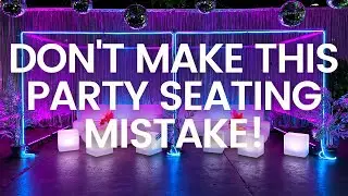 How Much Seating You NEED At Your Party!