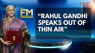 FM Nirmala Sitharaman Slams Rahul Gandhi: &ldquo;India Deserves a Better Opposition&rdquo; | EXCLUSIVE | News18
