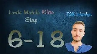 Lords Mobile Elite Etap 6-18
