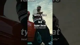 larry june x le$ type beat - 
