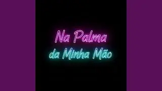 Na Palma da Minha Mão