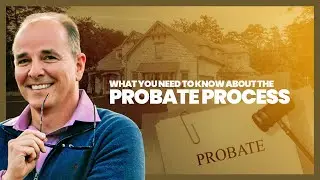 The Probate Process: Secrets Revealed - What You Need to Know About Your Assets