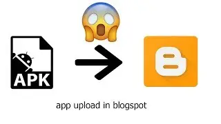 How to App upload in blogspot.