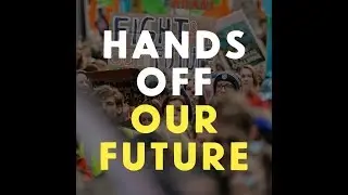 Hands off our future