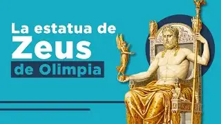 La historia de la Estatua de Zeus de Olimpia | Las 7 maravillas del mundo antiguo