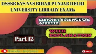 part 12 Library Science question ans. series dsssb librarian kvs nvs DU  punjab bihar exams