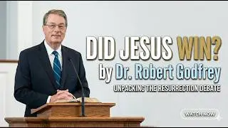 Did Jesus Win? | W. Robert Godfrey