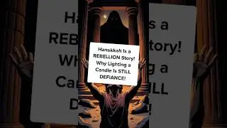 Hanukkah Is a REBELLION Story! Why Lighting a Candle Is STILL DEFIANCE!