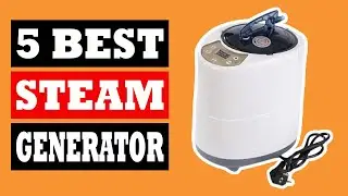 Top 5 Best Steam Generator in 2025