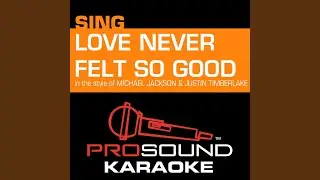 Love Never Felt so Good (In the Style of Michael Jackson & Justin Timberlake) (Karaoke...