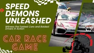 ||car race game|| Speed Demons unleashed ; Witness the fastest cars and boldest drivers in action||