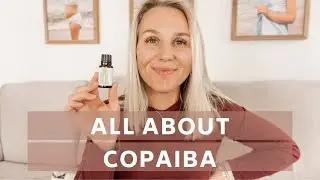 Copaiba Essential Oil - How Copaiba Works and Benefits