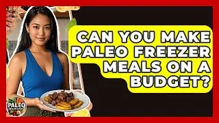 Can You Make Paleo Freezer Meals On A Budget? - Paleo Health Hacks