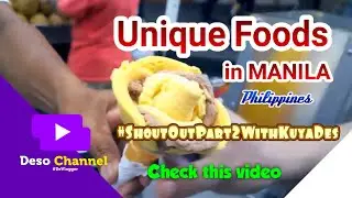 UNIQUE STREET FOODS in MANILA Philippines | Deso Channel PH