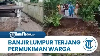 Viral Banjir Bercampur Lumpur Terjang Permukiman Warga Nangahure hingga Pangkalan Lanal Maumere