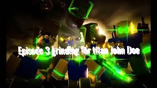 Episode 3 of grinding for titan John Doe  