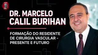 Dr. Marcelo Burihan - Formação do residente de cirurgia vascular - Presente e futuro (Residência)