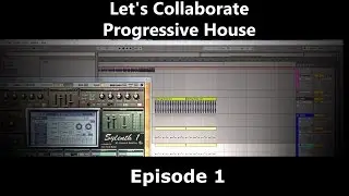 Lets Collaborate Progressive House Episode 1