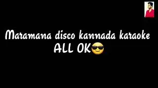 Maramana disco | All Ok | kannada karaoke original
