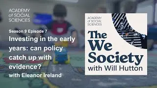 Investing in the Early Years: Can policy catch up with evidence? with Eleanor Ireland | We Society