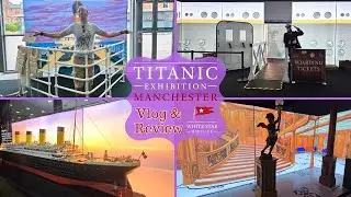 White Star Heritage Titanic Exhibition Manchester | Vlog & Review | Full Tour, Merch & Honest Review