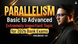 Parallelism | Basic to Advanced Extremely Important | Topic for 2026 Bank Exams | By Anubhav Sir