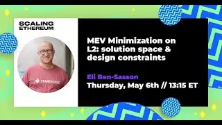 'MEV Minimization on L2: Solution Space and Design Constraints' - Eli Ben-Sasson