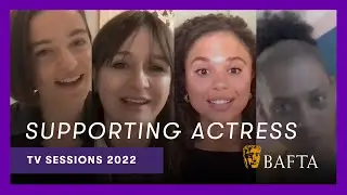 The Supporting Actress nominees discuss playing unlikeable women | BAFTA TV Sessions 2022