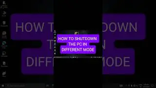Shutdown your pc different mode : 