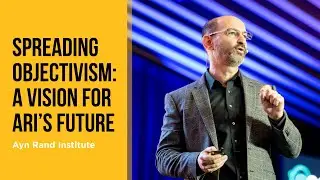 LIVE! from OCON 2024: Spreading Objectivism: A Vision for ARI’s Future with Tal Tsfany