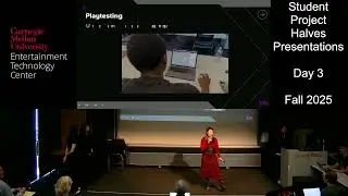 ETC Pittsburgh Projects, Fall 2025, Halves Presentations - Day 3