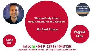 TGISF &ldquo;How to Easily Create Video Content for EFL Students&rdquo; By Paul Ponce