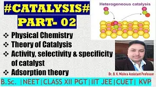 Theory of intermediate compound formation and Adsorption theory |Selectivity specificity of catalyst