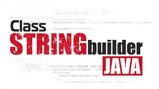 Java для начинающих. Урок 18: Класс StringBuilder и его методы.
