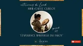Le Magicien - Episode 18 - L'exp&eacute;rience spirituelle du tarot avec Anne-Ga&euml;lle Guillot