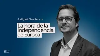 La hora de la independencia de Europa.