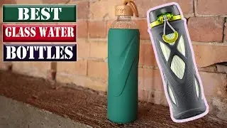 Top 8 Best Glass Water Bottles