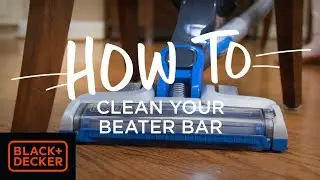 How to Clean a Vacuum Beater Bar - BLACK+DECKER&trade;