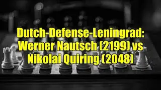Dutch-Defense-Leningrad: Werner Nautsch (2199) vs Nikolai Quiring (2048)