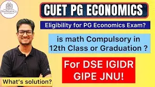 Eligibility for CUET PG ECONOMICS 2026 Exam? Is maths must for DSE IGIDR? How to get Maths Degree? 
