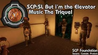 SCP: Secret Laboratory - But i'm the Elevator Music The Triquel