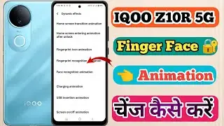 Iqoo z10r 5g fingerprint & face animation, How to change fingerprint & face animation in iqoo z10r