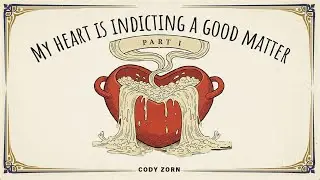 CODY ZORN - MY HEART IS INDITING A GOOD MATTER - part 1