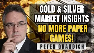 Gold and Silver Market Insights, 🚨NO MORE PAPER GAMES - Peter Grandich