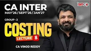 CA Inter Group 2 Costing Lecture 8 |  Jan /May 26  |  CA Vinod Reddy | SPC